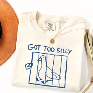 Comfort Colors Got Too Silly - Unisex T-shirt, Meme, funny t shirt, silly goose
