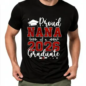 100% Cotton Proud Nana of a Class of 2026 Graduate for Graduation T-Shirt