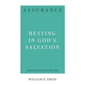 USED-Assurance: Resting in God's Salvation by Smith, William P. (Paperback)