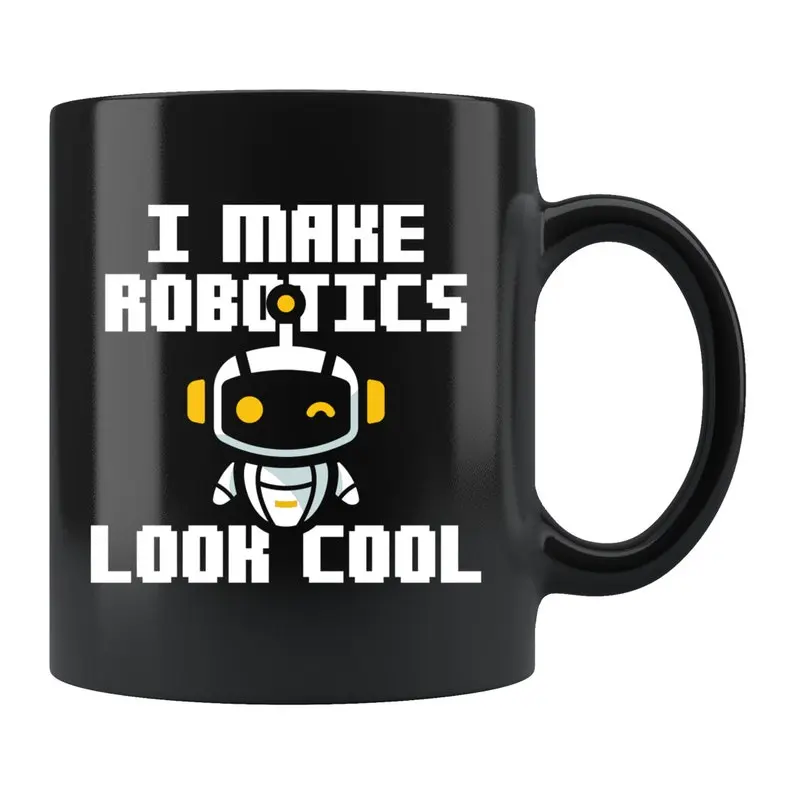 Robotic Mug. Robotic Gift. Robotic Engineer Mug. Robot Lover Gift. Robot Addict Mug. Robotic Workshop Mug. Robotic Engineering Gift. Funny Coffee. Birthday Gift Mug, Souvenir, Funny Mug.