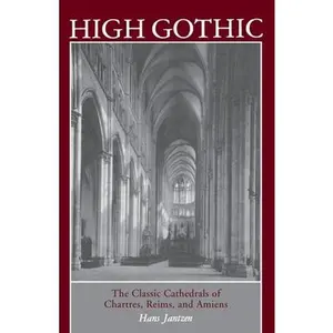 USED-High Gothic: The Classic Cathedrals of Chartres, Reims, Amiens by Jantzen, Hans (Paperback)