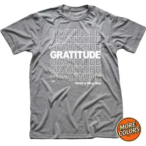 Gratitude Graphic T-Shirt, Positive Message Tee, Motivational Cotton Top, Unisex Casual Shirt, Menswear, Womenswear, Gift for Him and Her, Mindfulness Apparel