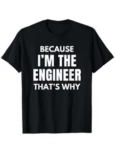 Humorous And Sarcastic Engineering Saying for a T-Shirt Suitable for Both Men And Women Made of for All Seasons Featuring a Casual Round Neck And Short Sleeves. Perfect As a Christmas Gift Available in Sizes S to XXXL with a Bit of Stretch