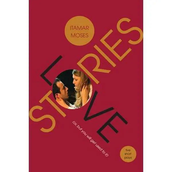 USED-Love/Stories (Or, But You Will Get Used to It): Five Short Plays by Moses, Itamar (Paperback)