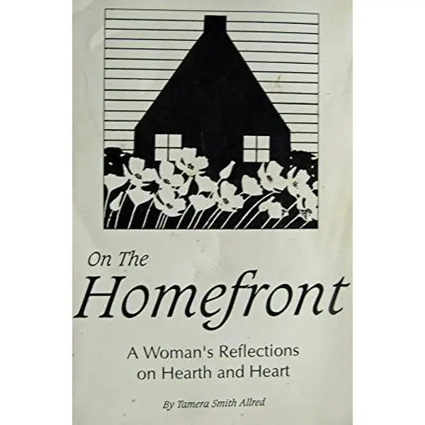 USED Book - On the Homefront: A Woman's Reflections on Hearth and Heart by Tamera S. Allred (Paperback) - english