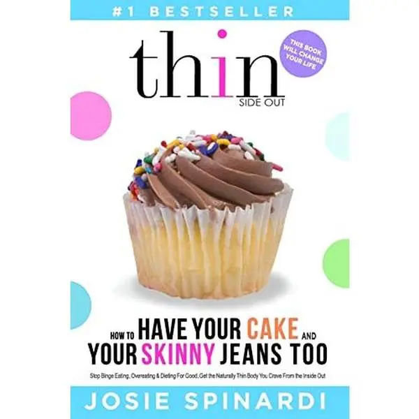 USED-How to Have Your Cake and Your Skinny Jeans Too: Stop Binge Eating, Overeating and Dieting For Good, Get the Naturally Thin Body You Crave From the In by Spinardi, Josie (Paperback)