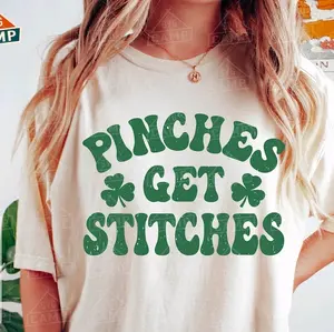 Pinches Get Stitches • T-shirt Sweatshirt Tee Top Crew Neck St Paddy's Day St Patrick Unisex Comfort Comfortable