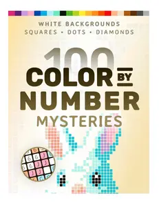 100 Color by Number Mysteries: White-Background Edition Coloring Books - Adult Relaxation Activity Book with Squares, Diamonds, Dots (Pixelcolorist Quest)