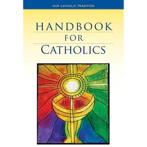 Handbook for Catholics (Our Catholic Tradition) Paperback – March 1, 2009