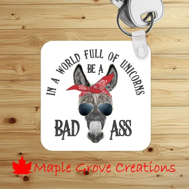 In A World Full Of Unicorns Be A Bad Ass Keychain - 2.25" X 2.25" Square - Gloss White Fiberglass Reinforced Sublimation Key Tag