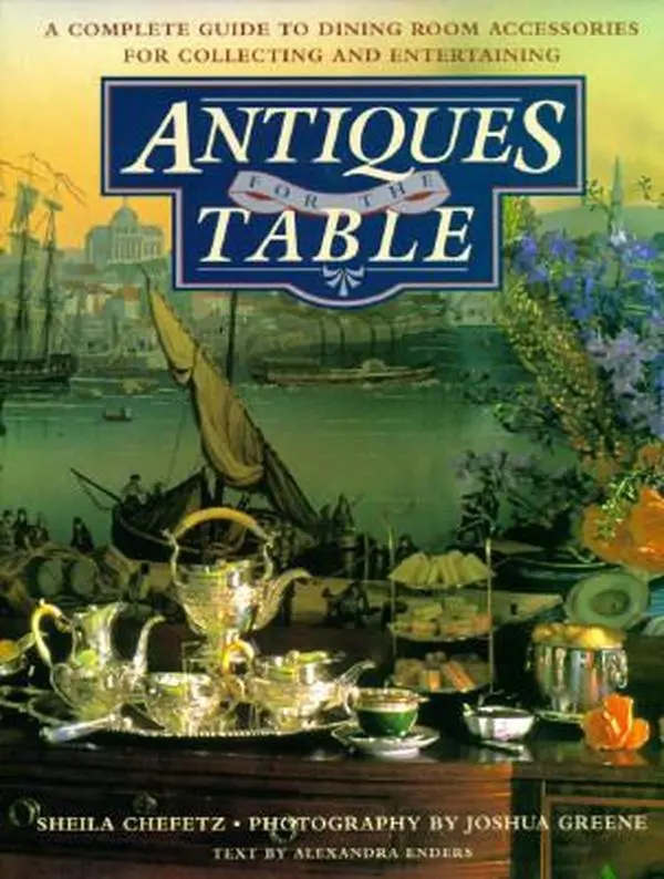 USED-Antiques for the Table: A Complete Guide to Dining Room Accessories for Collecting and Entertaining by Sheila Chefetz (Hardcover)