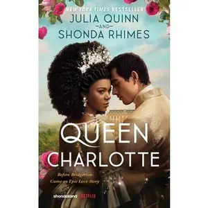 Queen Charlotte: Before the Bridgertons Came the Love Story That Changed the Ton... -- Julia Quinn, Paperback