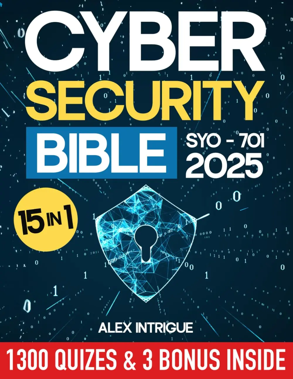 Cybersecurity Bible: The Comprehensive Operational Handbook with Practical Tests for Training IT Security Specialists and Excelling in Industry Certification Exams