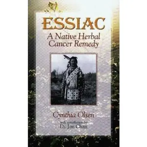 USED-Essiac: A Native Herbal Cancer Remedy by Cynthia B. Olsen (Paperback)