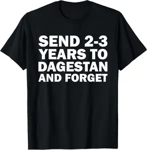 Send 2 3 Years To Dagestan And Forget Funny Wrestling T-Shirt