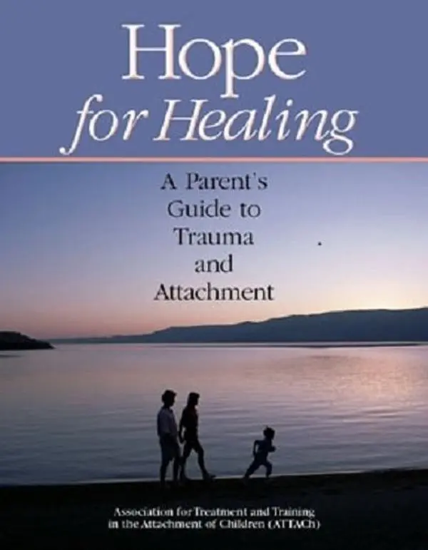USED-Hope for Healing: A Parent's Guide to Trauma and Attachment by ATTACh (Unknown)