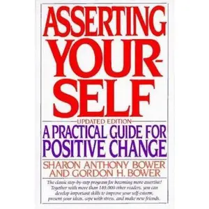USED-Asserting Yourself: A Practical Guide For Positive Change, Updated Edition by Sharon Anthony Bower (Paperback)