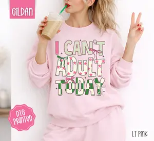 I Can't Adult Today Sweatshirt, Trendy Women's Crewneck