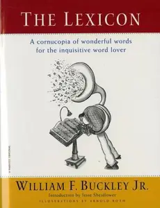 USED-The Lexicon: A Cornucopia of Wonderful Words for the Inquisitive Word Lover by Buckley, William F., Jr. (Paperback)