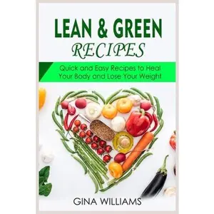 USED-Lean and Green Recipes: Quick and Easy Recipes to Heal Your Body and Lose Your Weight by Williams, Gina (Paperback)
