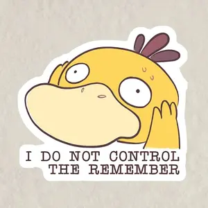 Psyduck | I Do Not Control The Remember | Sticker Cute Foodie Sticker | Laptop sticker | Vinyl waterproof sticker | Gift for Game lovers Crafting Kit
