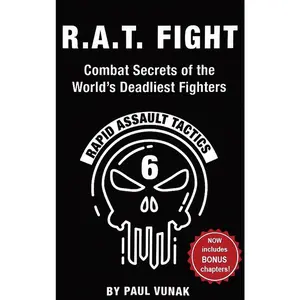 USED-R.A.T. FIGHT Combat Secrets of the World's Deadliest Fighters: Rapid Assault Tactics by Vunak, Paul (Hardcover)