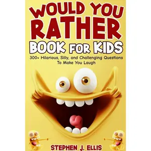 Would You Rather Book For Kids - 300+ Hilarious, Silly, and Challenging Questions To Make You Laugh  Paperback – September 22, 2021