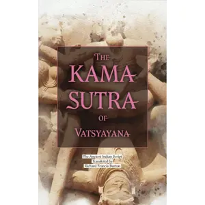 The Kama Sutra of Vatsyayana: The Original 1883 Scripture of the English Translation of the Ancient Indian Text (Annotated)