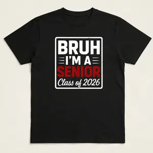 Bruh I’m A Senior 2026 Graduation Graphic T-shirt, Funny Senior Gift, Back to School Mood Shirt, Unisex Graphic Tee, Gift For Him