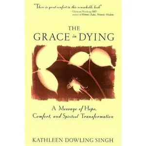 USED Book - Grace in Dying: A Message of Hope, Comfort and Spiritual Transformation by Singh, Kathleen D. (Paperback) - english