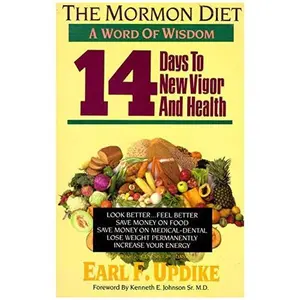 USED-Fourteen Days to New Vigor and Health: The Mormon Diet by earl updike (Paperback)