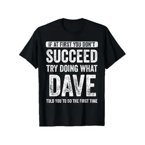 Dave If at First You Don'T Succeed Try Doing What Dave T Shirt Casual Crew Neck Slight Stretch Fabric Digital Heat Transfer Perfect for Daily & Casual Wear Same Style for Men And Women 2025 Summer Short-Sleeved Printed T-Shirt Pure