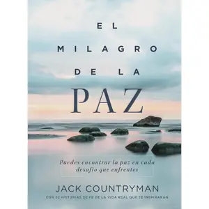 El milagro de la paz: Puedes encontrar la paz en cada desafío que enfrentes by Jack Countryman [Paperback Book]