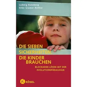 USED-Die sieben Sicherheiten, die Kinder brauchen: Neues aus der Evolutionspädagogik by Ludwig Koneberg (Unknown)