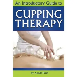 USED-Cupping Therapy: An Essential Guide to Cupping Therapy, How it Works, and Its Benefits ( Suction Cup Therapy | Chinese Cupping | Bekam | Hijama | Ventosa )(Booklet) by Anada Priso (Paperback)
