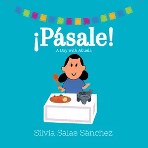 ¡Pasale!  A Day With Abuela Children’s Book Hard Cover