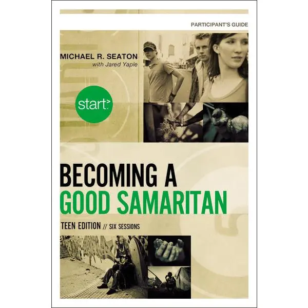 Start Becoming a Good Samaritan Teen Edition Participant's Guide: Six Sessions