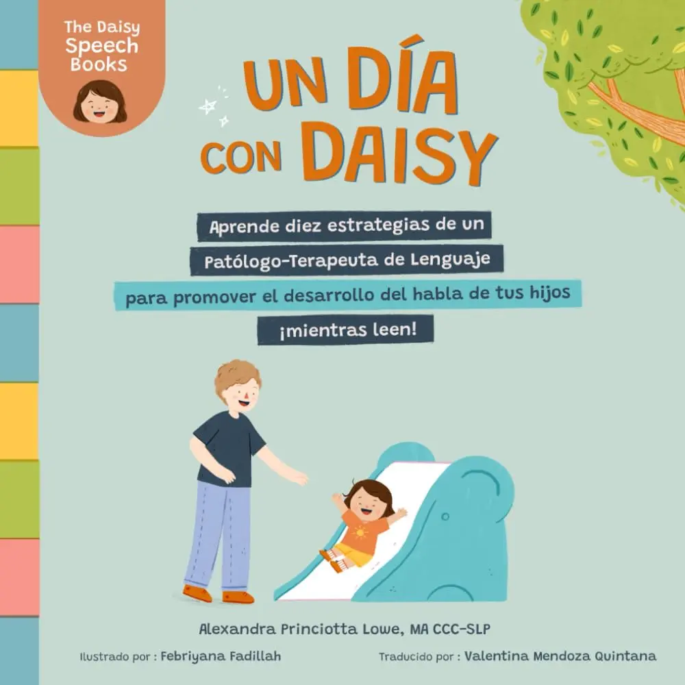 Un día con Daisy: Aprende diez estrategias de un Patólogo-Terapeuta de Lenguaje para promover el desarrollo del habla
