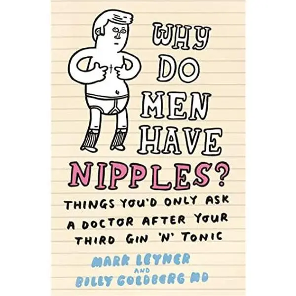 USED-Why Do Men Have Nipples?:Things You d Only Ask a Doctor After Your Third Gin n Tonic by Mark Leyner (Paperback)
