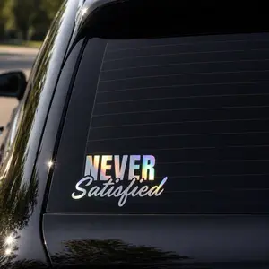 Never Satisfied - 6 inch Holographic Car Decal - Reflective Design for Vehicle Personalization - Perfect for Windshield