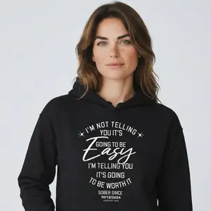 Women’s Sober Hoodie | I’m Not Telling Your It's Easy Custom Sobriety Hoodie