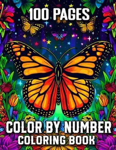 100 Pages Color By Number Coloring Book: Large Print Easy Color by Number Coloring Book for Adults Flowers, Butterfly, Halloween, Birds, Autumn, Christmas and More
