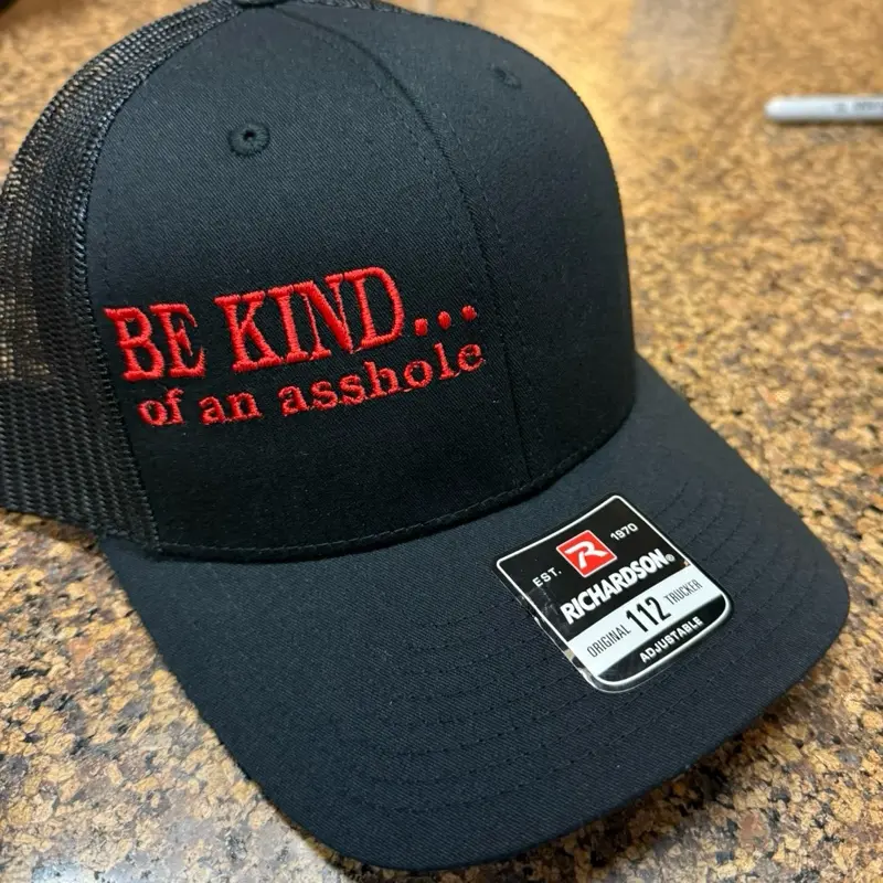 Be kind of an A