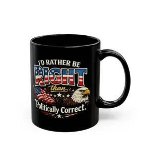 "I'd Rather Be Right Than Politically Correct" Funny Conservative Coffee Mug, Glossy Black 11oz Ceramic Cup, Bold Screen-Printed Political Statement Mug, Office Humor Gift for Free Thinkers