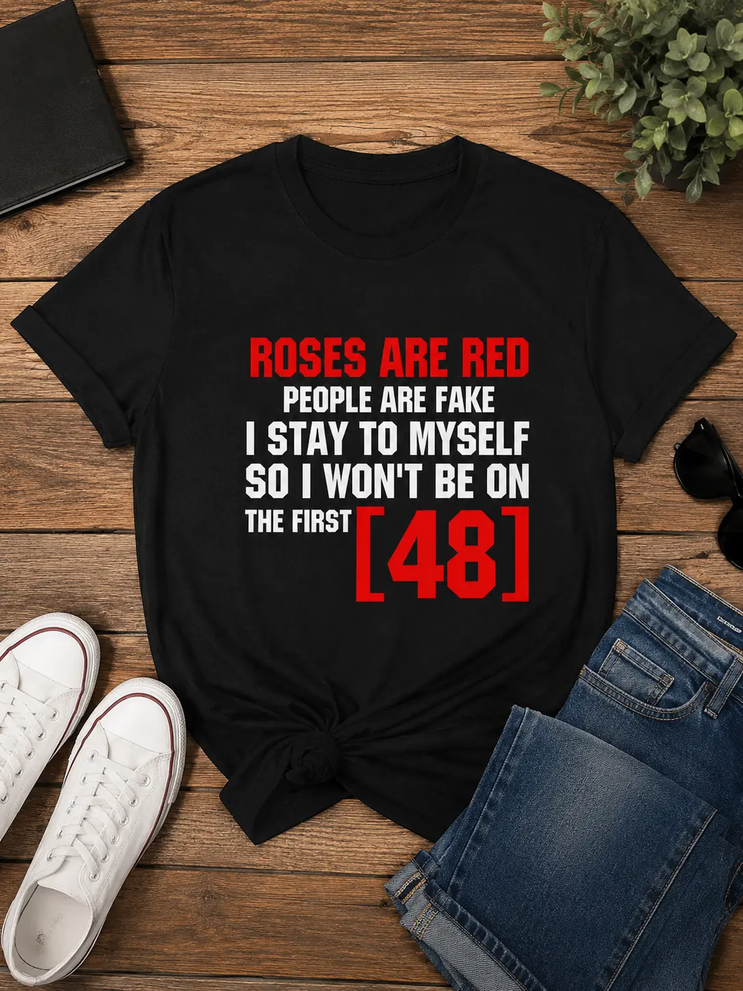 Women's Fitted "Roses Are Red People Are Fake I Stay To Myself First 48" Colorful Distressed Streetwear Short-Sleeve Vintage Everyday T-Shirt Top, Casual Clothes