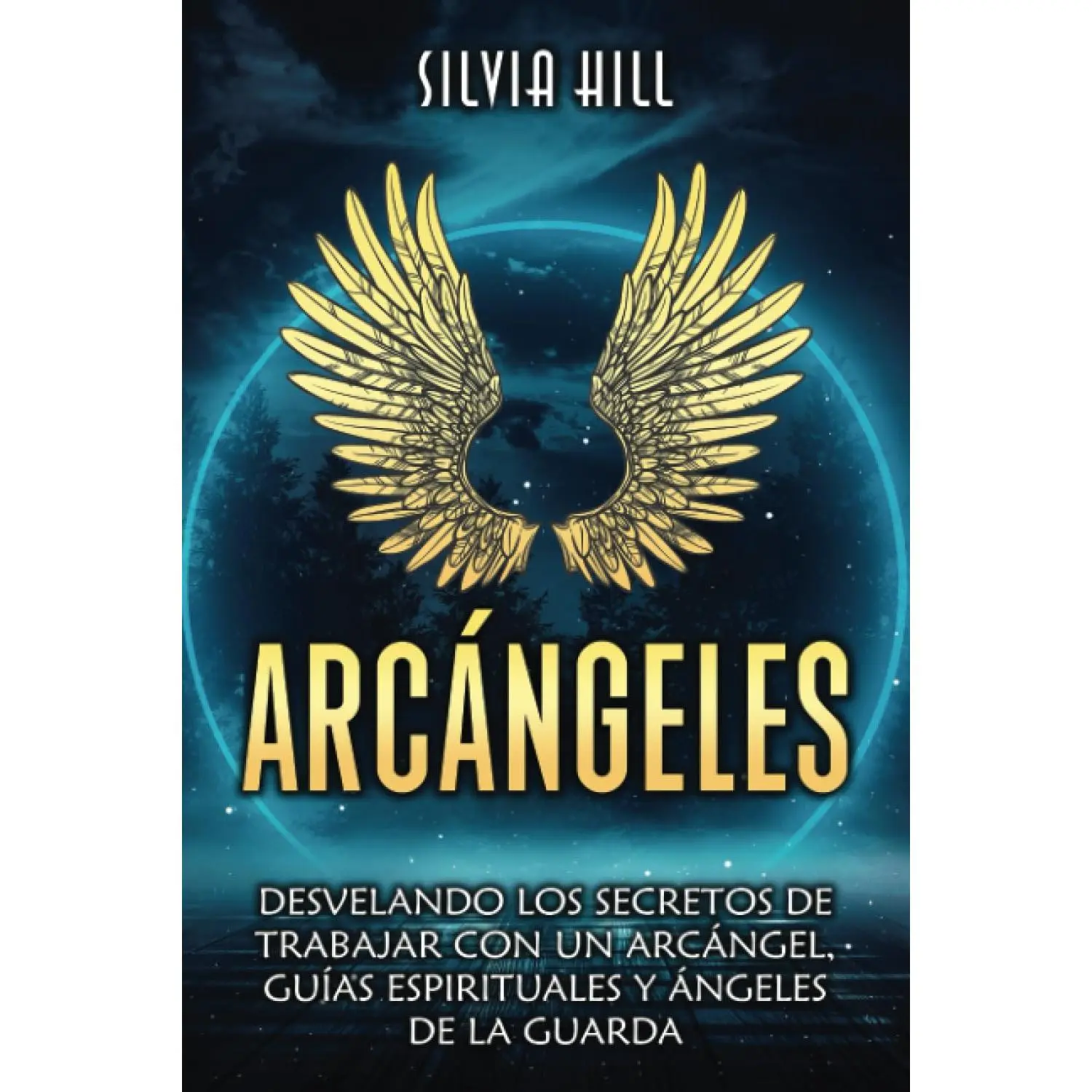 Arcángeles: Desvelando los secretos de trabajar con un arcángel, guías espirituales y ángeles de la guarda (Espiritualidad) (Spanish Edition)