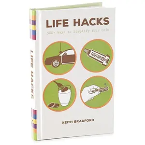 USED-Life Hacks 500+ Ways to Simplify Your Life by Keith Bradford (Unknown)