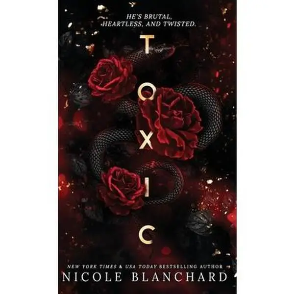 Toxic: A Dark Romance -- Nicole Blanchard - Hardcover