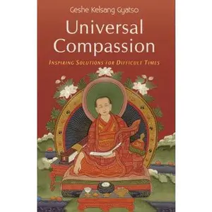 USED-Universal Compassion: Inspiring Solutions for Difficult Times by Geshe Kelsang Gyatso (Hardcover)