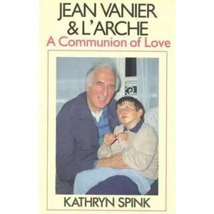 USED-Jean Vanier & L'Arche: A Communion of Love by Kathryn Spink (Paperback)